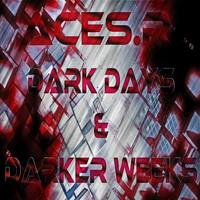 Aces.R - Dark Days & Darker Weeks