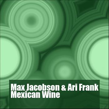 Max Jacobson, Ari Frank - Mexican Wine