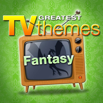TV Sounds Unlimited - Greatest TV Themes: Fantasy
