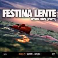 Festina Lente - Crystal Horse, Pt. 2 (Remixes)