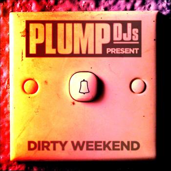 Various Artists - Plump DJs Present: Dirty Weekend