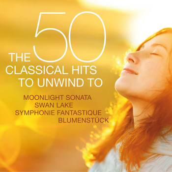 Various Artists - The 50 Classical Hits to Unwind to - Moonlight Sonata - Swan Lake - Symphonie Fantastique - Blumenstück