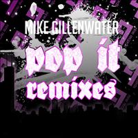 Mike Gillenwater - Pop It Remixes