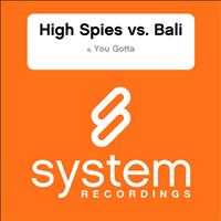 High Spies vs Bali - You Gotta
