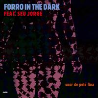 Forro In The Dark - Suor De Pele Fina