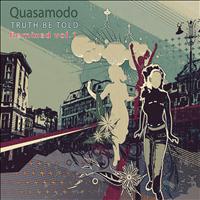 Quasamodo - Truth Be Told Remixed Vol.1