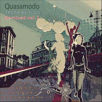 Quasamodo - Truth Be Told Remixed Vol.1