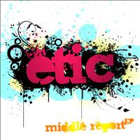 Etic - Middle Report Ep