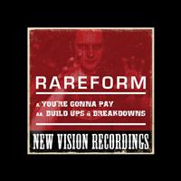 RareForm - You're Gonna Pay / Build Ups & Breakdowns