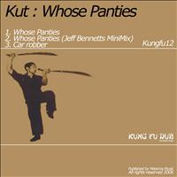 Kut - Whose Panties