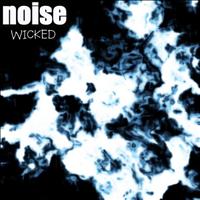 Noise - Wicked
