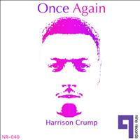Harrison Crump - Once Again