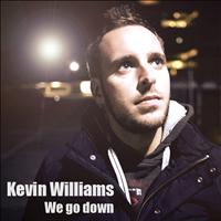 Kevin Williams - We go down
