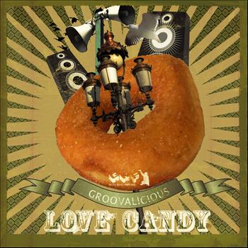 Groovalicious - Love Candy