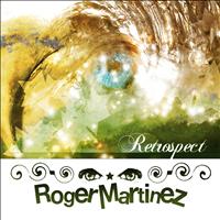 Roger Martinez - Retrospect