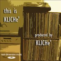 KLICHé - This Is KLICHé