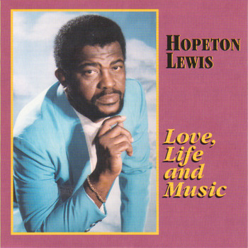 Hopeton Lewis - LOVE, LIFE AND MUSIC
