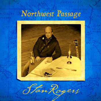 Stan Rogers - Northwest Passage (Remastered)