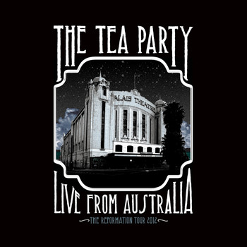 The Tea Party - Live From Australia : The Reformation Tour 2012