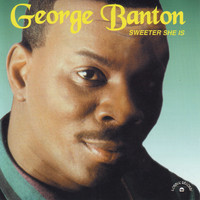 George Banton - Sweeter She Is