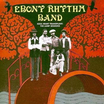 Ebony Rhythm Band - Soul Heart Transplant: The Lamp Sessions