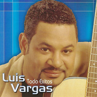 Luis Vargas - Todo Exitos