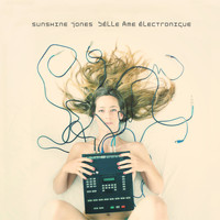 Sunshine Jones - Belle Ame Electronique