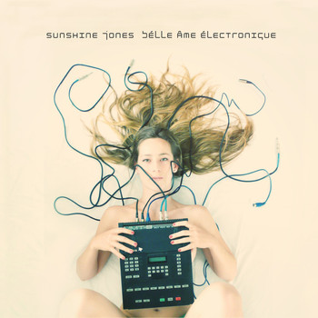 Sunshine Jones - Belle Ame Electronique