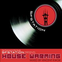 Vincent Kwok - SF Station Presents: House Warming Mixed by Vincent Kwok