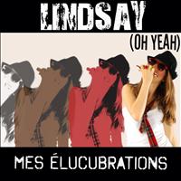 Lindsay - Mes élucubrations (Oh yeah)
