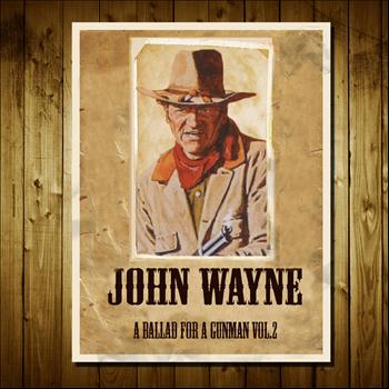 John Wayne - John Wayne: A Ballad for a Gunman, Vol. 2