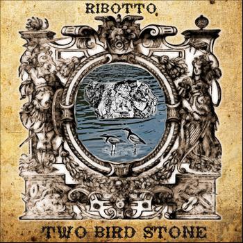Ribotto - Two Bird Stone
