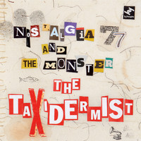 Nostalgia 77, The Monster - The Taxidermist