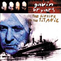 Gavin Bryars Ensemble - Bryars: The Sinking Of The Titanic
