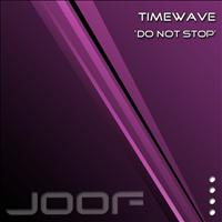 Timewave - Do Not Stop