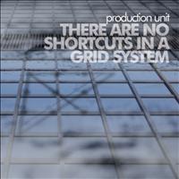 Production Unit - There Are No Shortcuts in a Grid System
