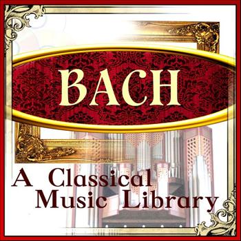 Various Artists - Bach: A Classical Music Library
