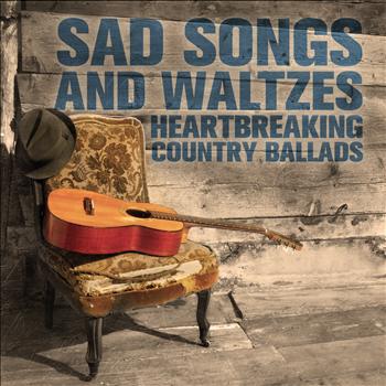 Various Artists - Sad Songs and Waltzes: Heartbreaking Country Ballads