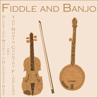 Blueridge Mountain Bluegrass Band and The North Country Fiddlers - Fiddle and Banjo