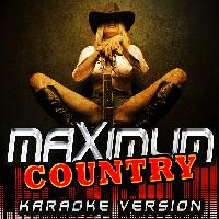 Modern Country Heroes - Maximum Country - Karaoke Version