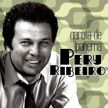 Pery Ribeiro - Garota de Ipanema