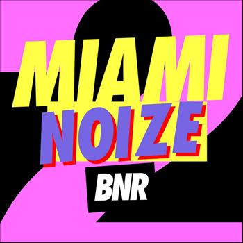 BNR presents - Miami Noize 2011