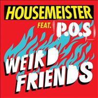 Housemeister - Weird Friends (feat. P.O.S)