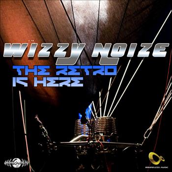 Wizzy Noise - The Retro Is Here  - Single
