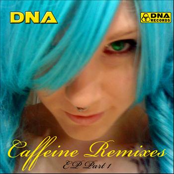DNA - DNA - Caffeine Remixes EP Part 1