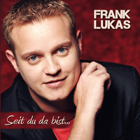 Frank Lukas - Seit Du da bist