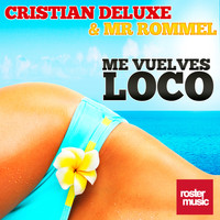 Cristian Deluxe & Mr. Rommel - Me Vuelves Loco