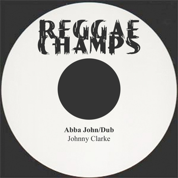 Johnny Clarke - Abba John, Disco 45