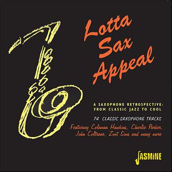 Various Artists - Lotta Sax Appeal, A Saxophone Retrospective: From Jazz To Cool