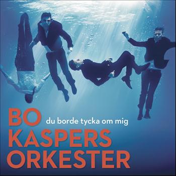 Bo Kaspers Orkester - Du borde tycka om mig